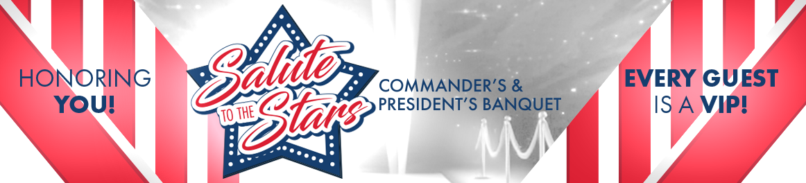 Banner for 'Salute to the Stars': 'Honoring You!' on left, central star logo and 'Commander’s & President’s Banquet', right with 'Every guest is a VIP!'