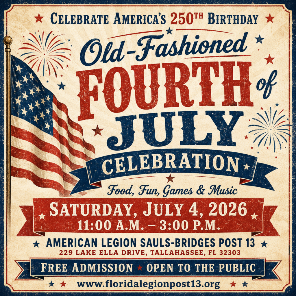 Vintage poster for a free, family-friendly Old-Fashioned Fourth of July celebration with US flag, fireworks, and bold red/blue text; Saturday, July 4, 2026, 11:00 AM–3:00 PM at American Legion Post 13, Tallahassee, FL.